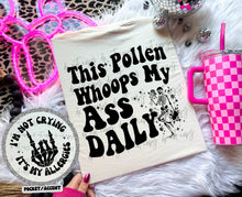 Load image into Gallery viewer, This Pollen Whoops My Ass Color Dropdown With Pocket TRANSFER JBD JAN/FEB 25
