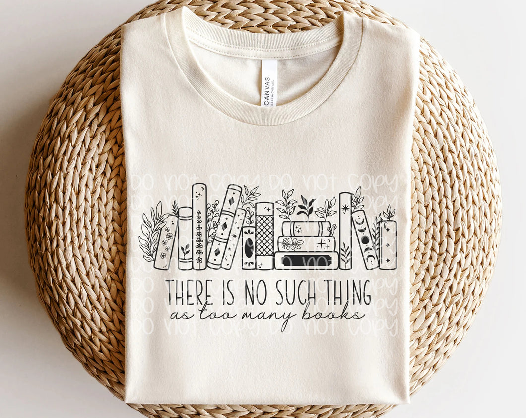 No Such Thing As Too Many Books Blk TRANSFER