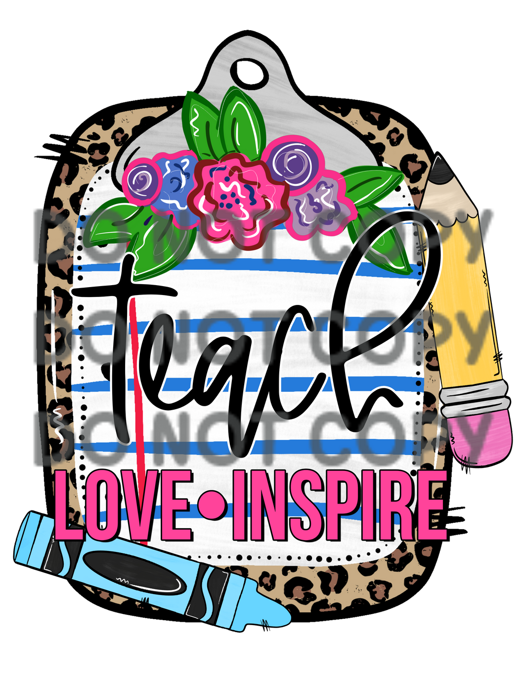 Teach Love Inspire Leopard Clipboard Crayon Pencil Sublimation Transfer