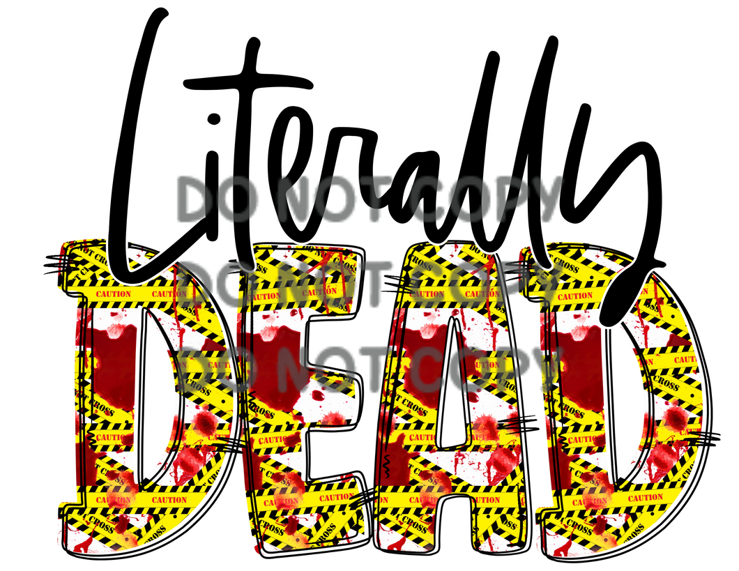 Literally Dead Caution Tape Blood Sublimation Transfer
