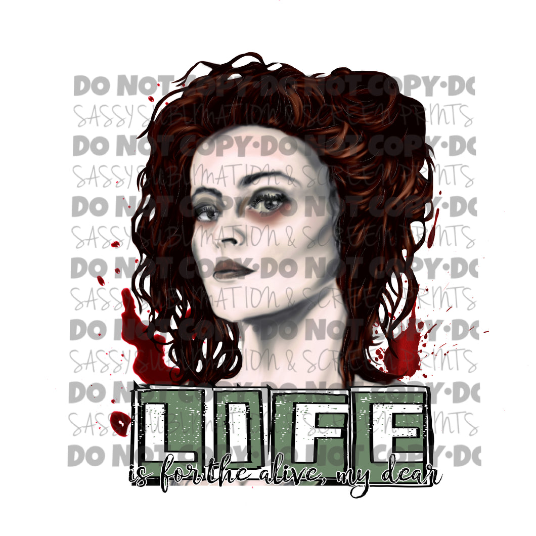 Life Is For The Alive My Dear Halloween Sublimation Transfer