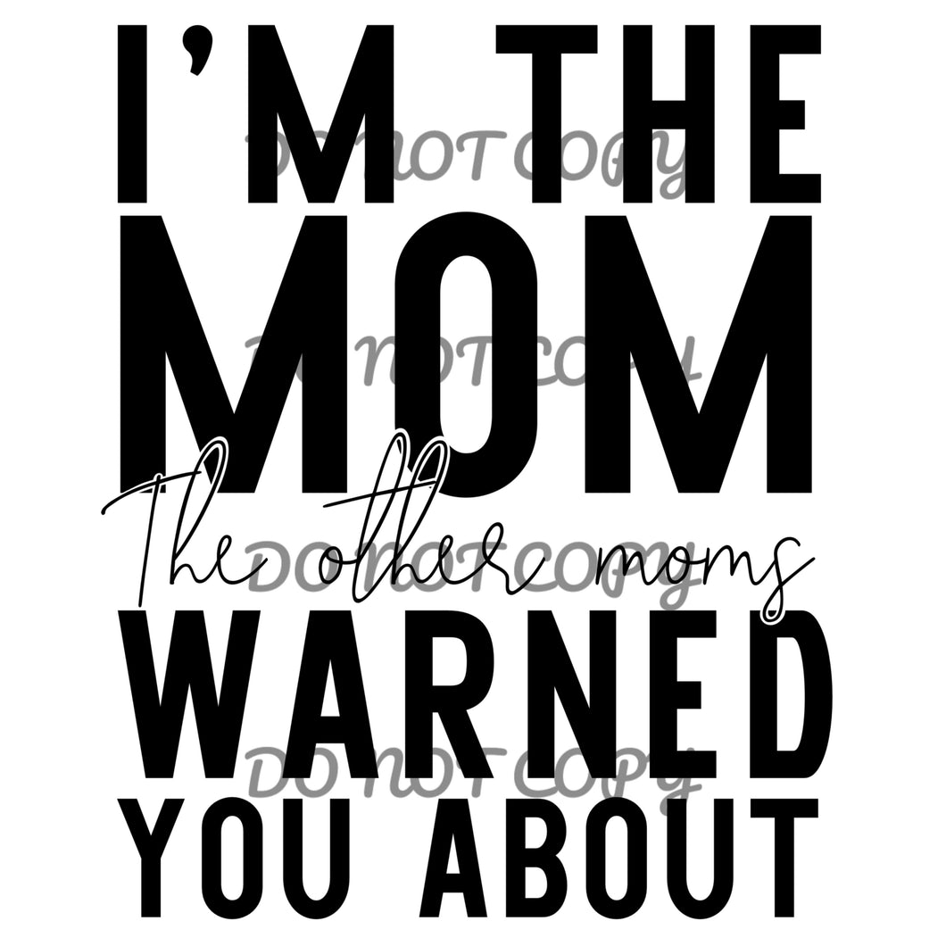 I’m The Mom The Other Moms Warned Sublimation Transfer