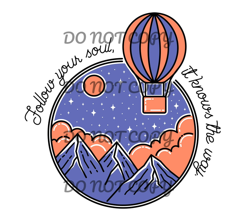 Follow Your Soul It Knows The Way Hot Air Balloon Sublimation Transfer
