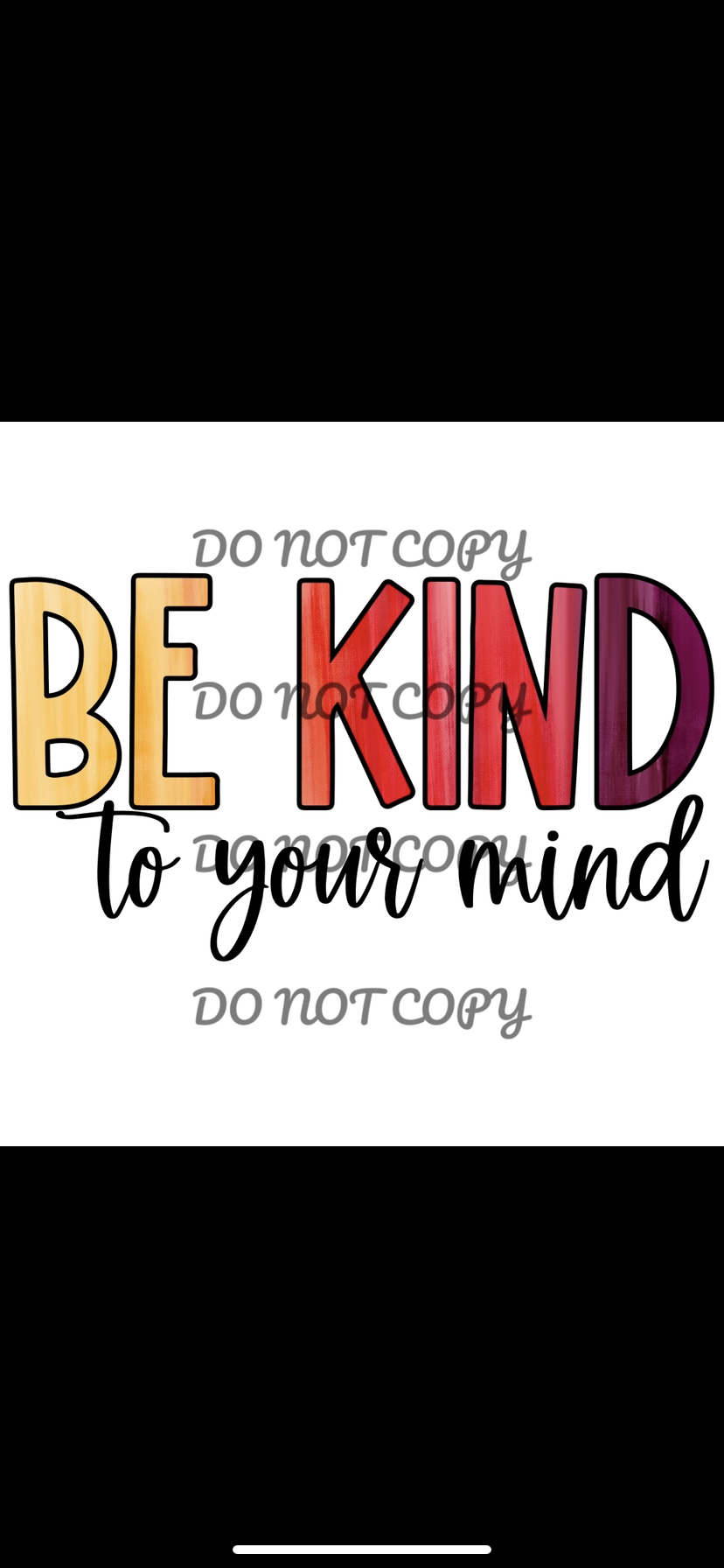 Be Kind To Your Mind Me Sublimation Transfer