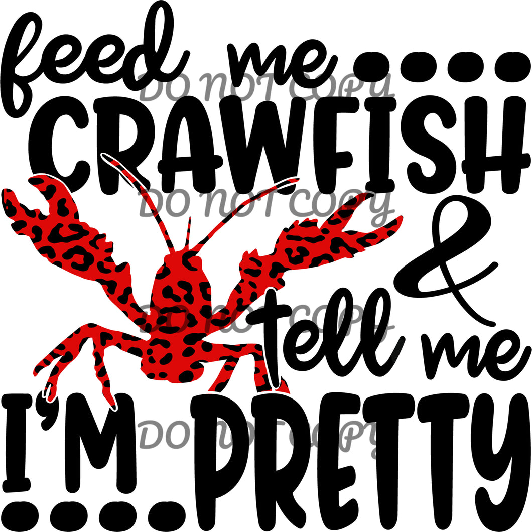 Feed Me Crawfish and Tell Me I’m Pretty Sublimation Transfer