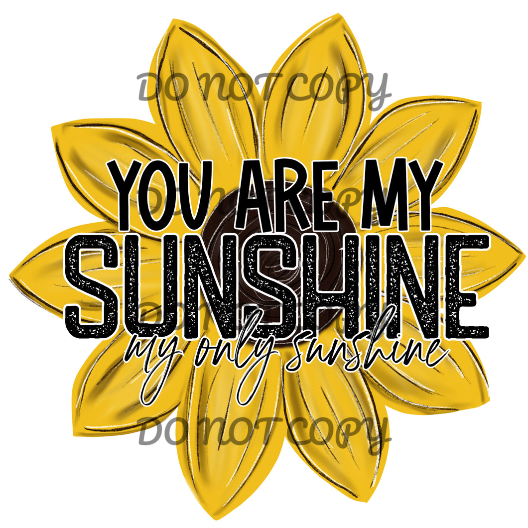 You Are My Sunshine Sunflower Sublimation Transfer