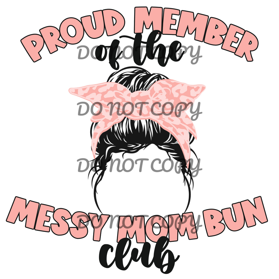 Proud Member Of The Messy Mom Bun Sublimation Transfer