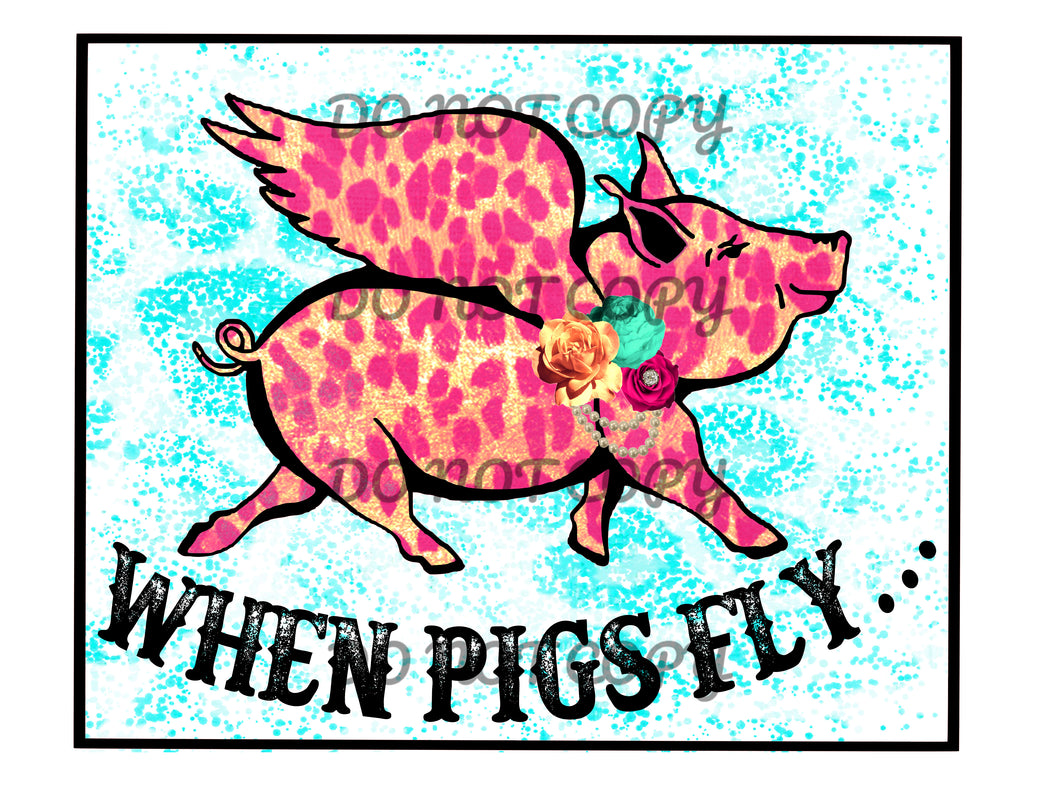 When Pigs Fly Sublimation Transfer