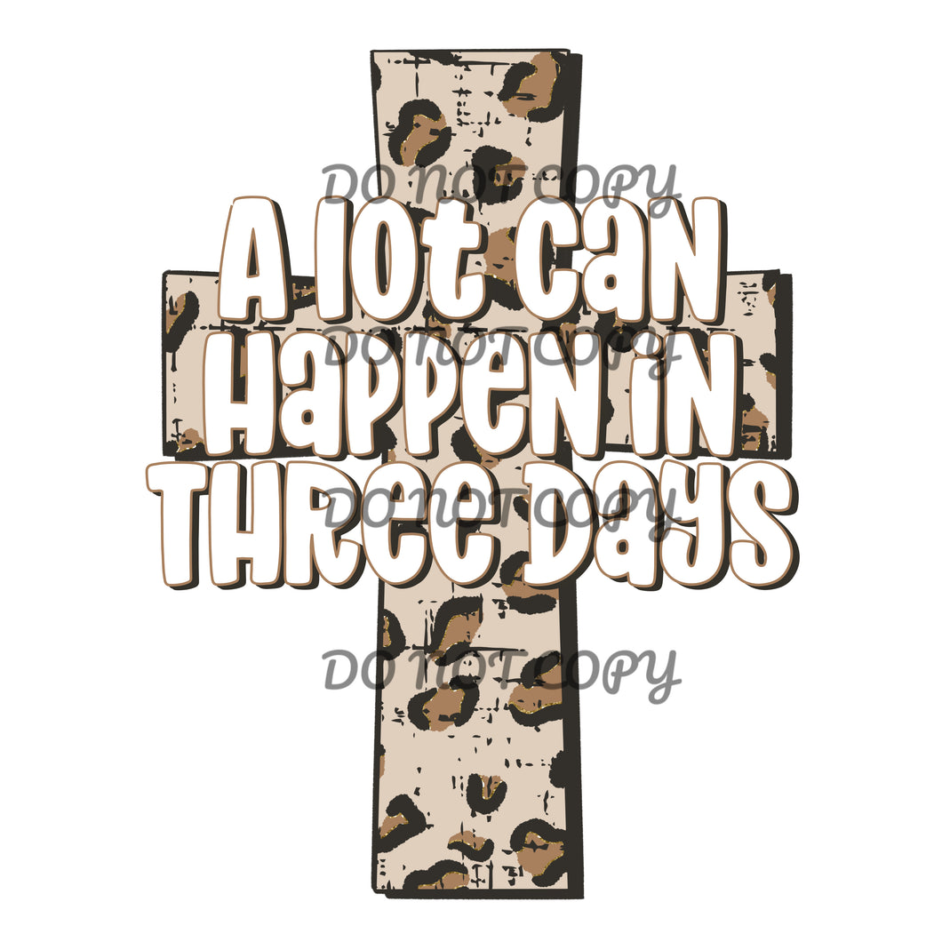 A lot Can Happen In Three Days Leopard Cross Sublimation Transfer