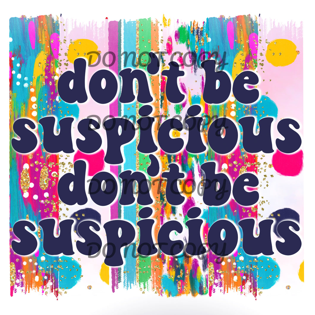 Don’t Be Suspicious Brush  Sublimation Transfer