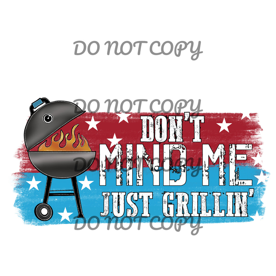 Don’t Mind Me Just Grillin 4Th of July Sublimation Transfer