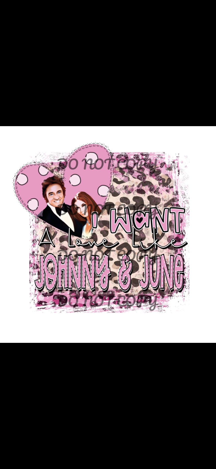 I Want A Love Like Johnny & June Sublimation Transfer