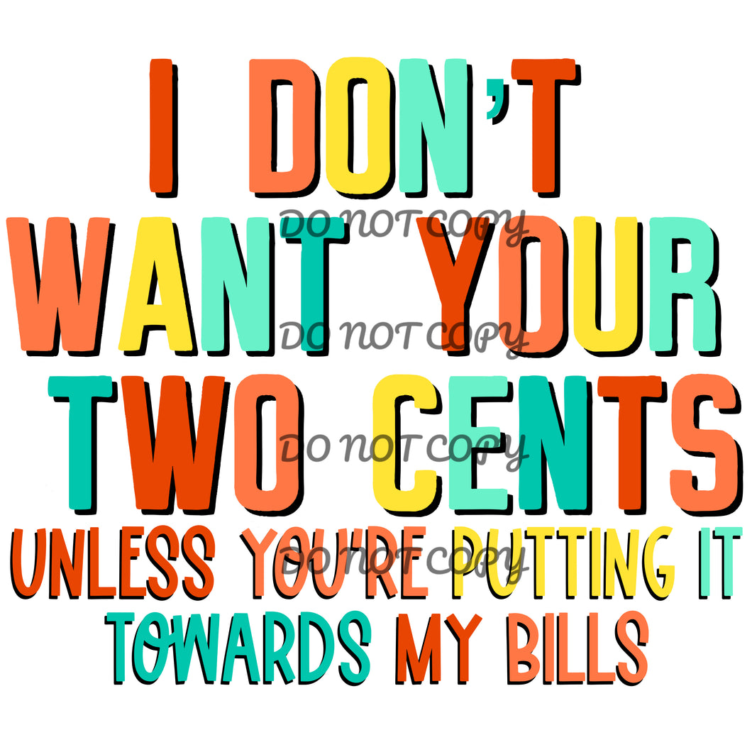 I Don’t Want Your Two Cents Sublimation Transfer
