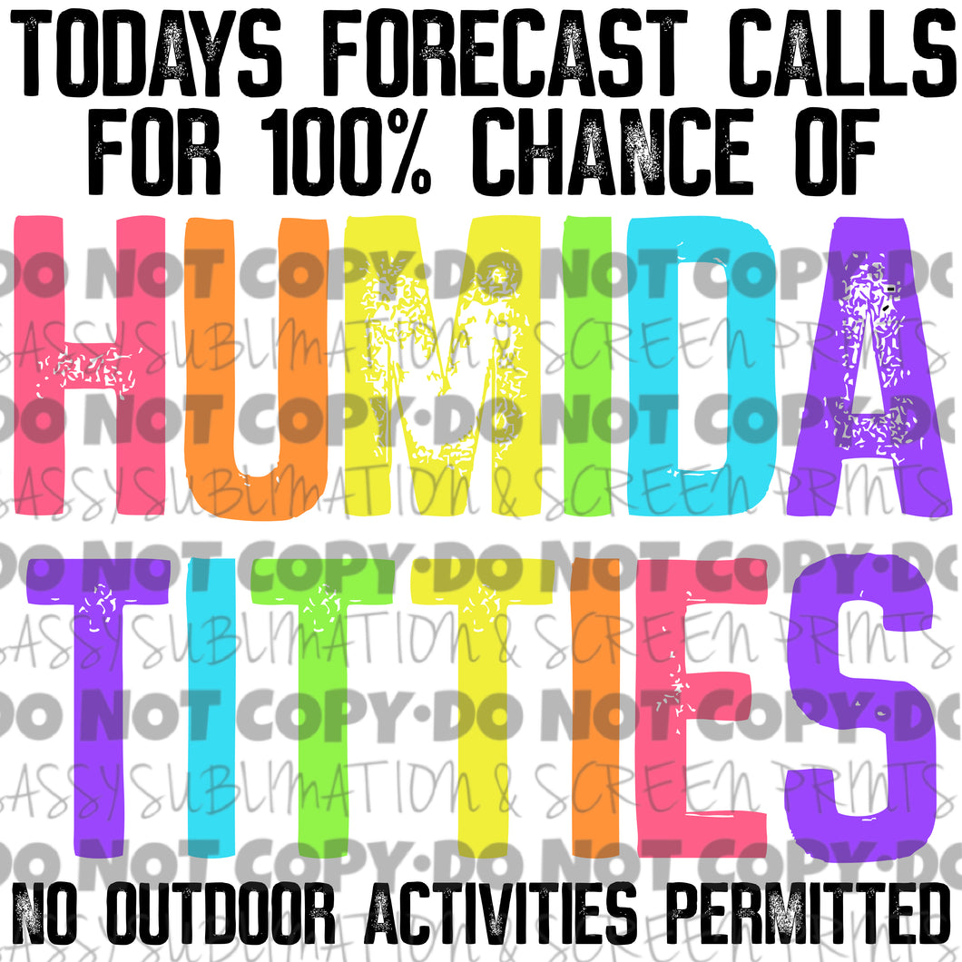 Today’s Forecast Cals For 100% Chance Humida Sublimation Transfer