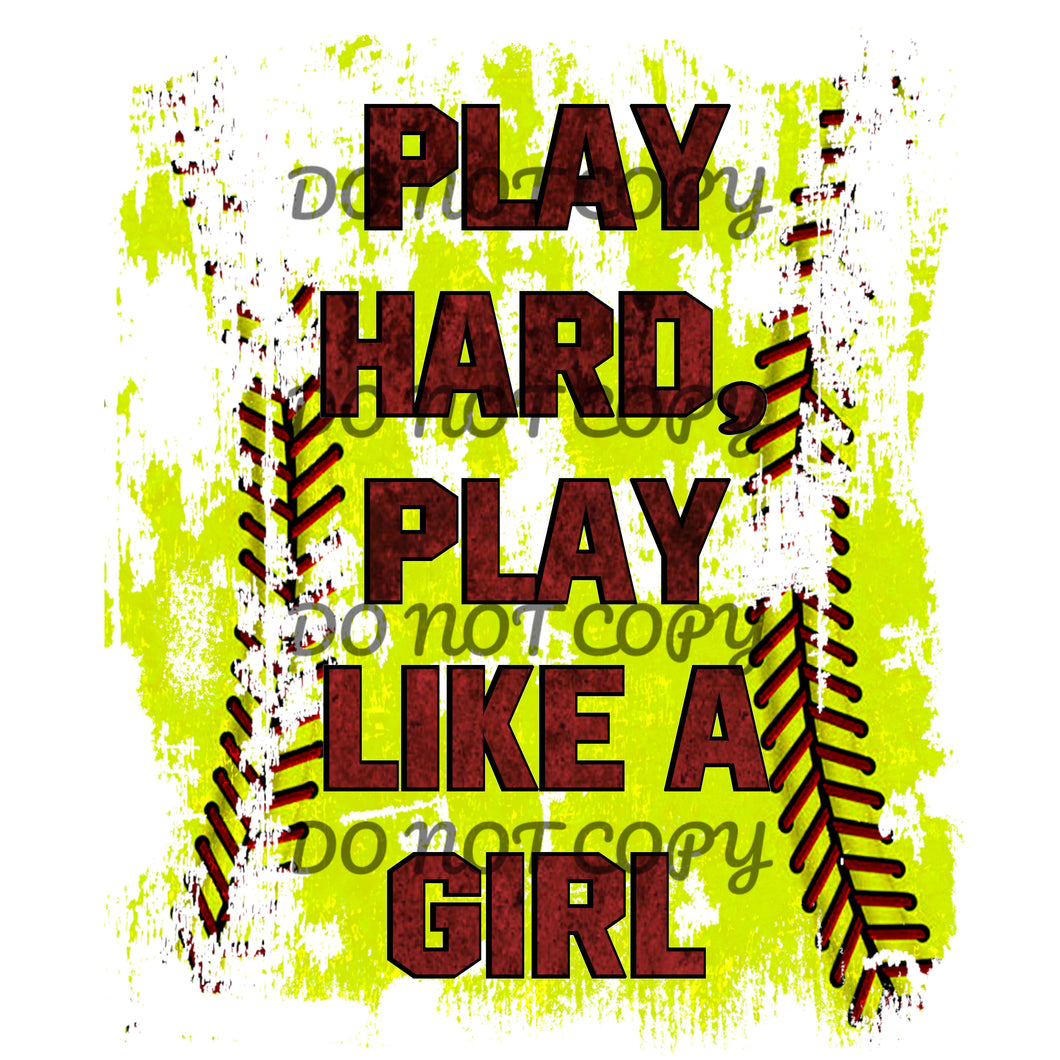 Softball Play Hard Play Like A Girl Sublimation Transfer