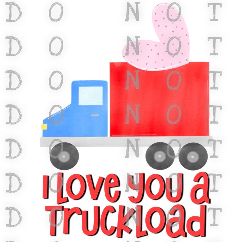 I Love You A Truckload Sublimation Transfer