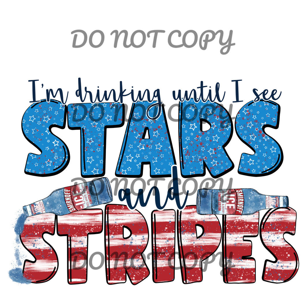 I’m Drinking Until I See Stars and Stripes Sublimation Transfer