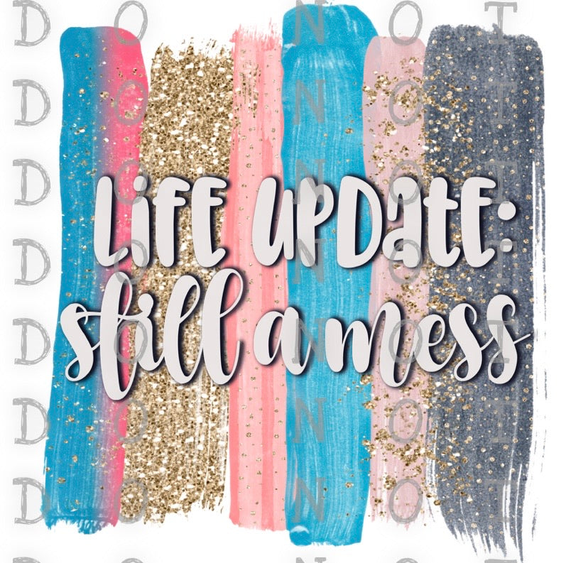 Life Update Still A Mess Brush Sublimation Transfer