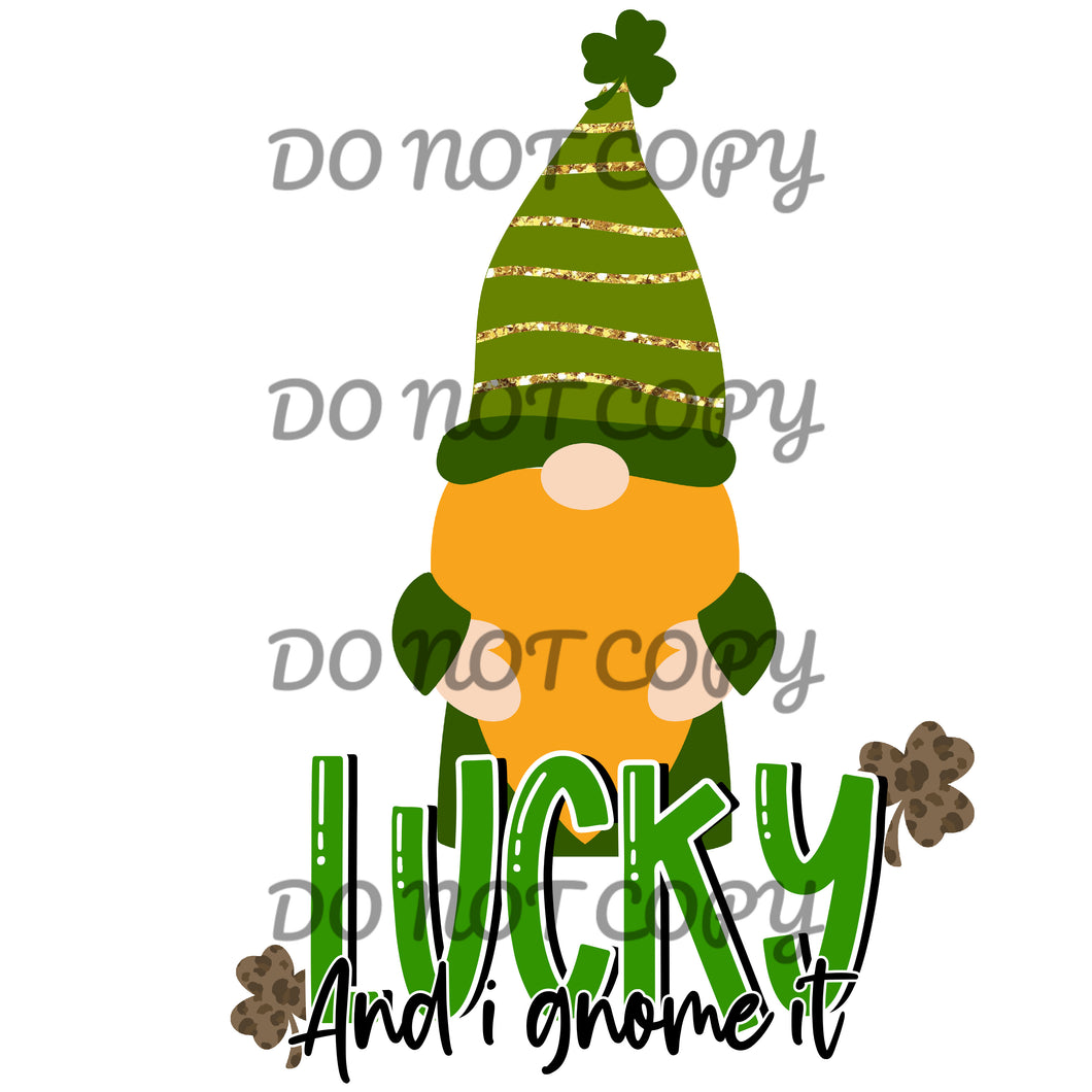 Lucky and I Gnome It Sublimation Transfer