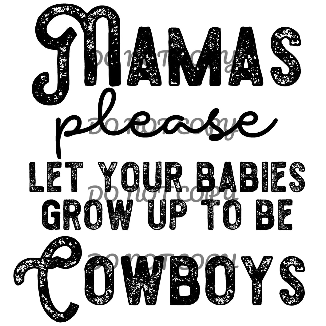Mama Please Let Your Babies Grow Up To Be Cowboys Sublimation Transfer