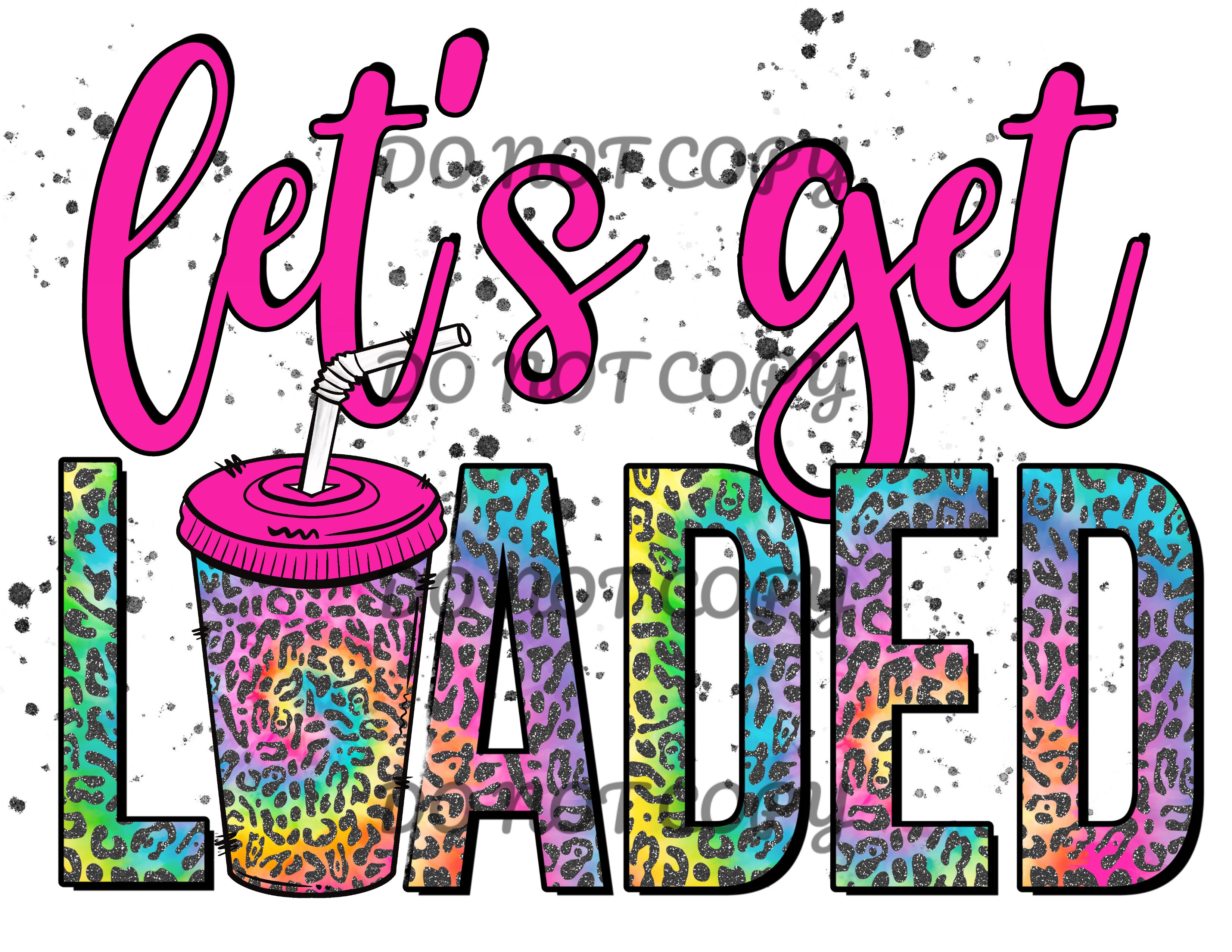 Let’s Get Loaded Pink Sublimation Transfer – Sassy Sublimation & Screen ...