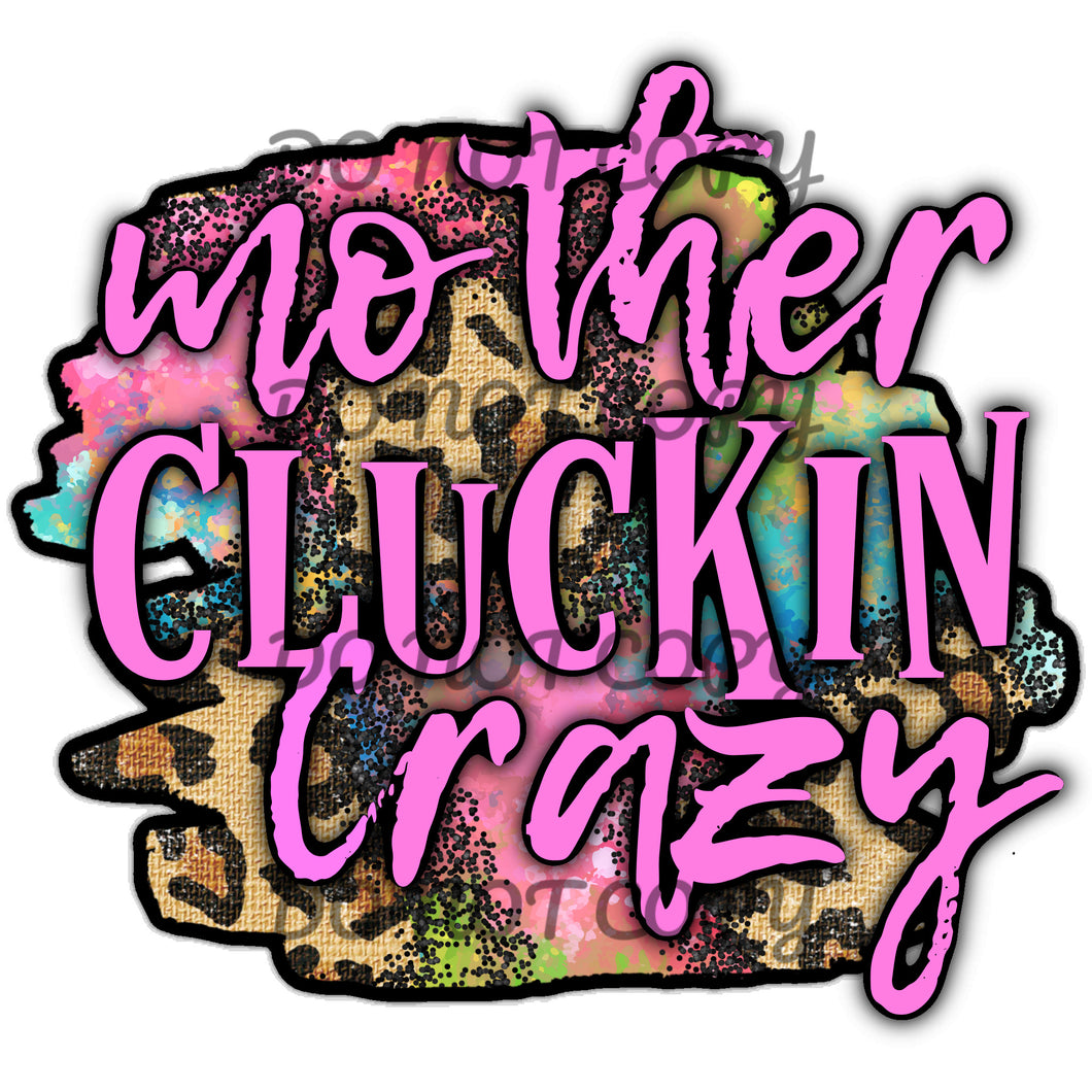 Mother Cluckin Crazy Sublimation Transfer