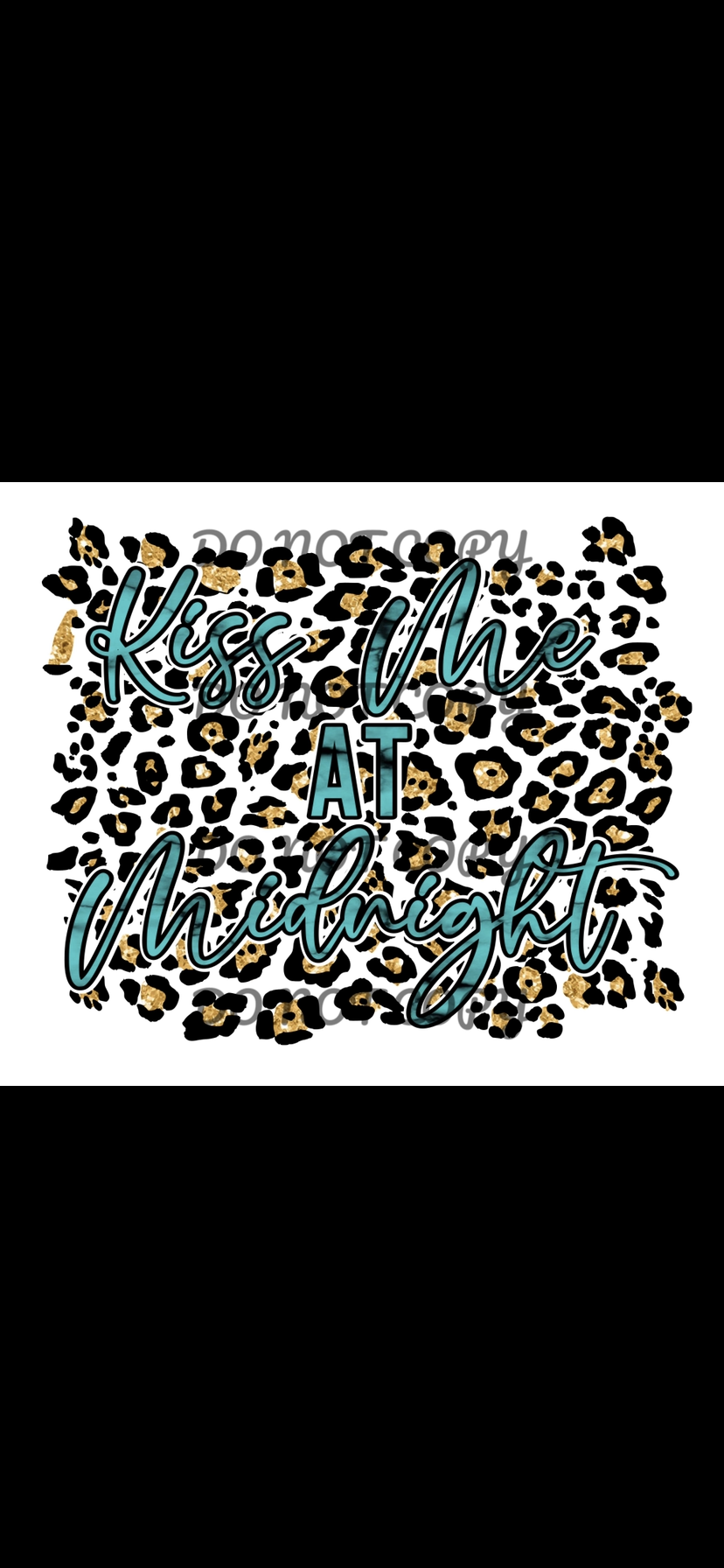 Kiss Me At Midnight Teal Leopard Sublimation Transfer