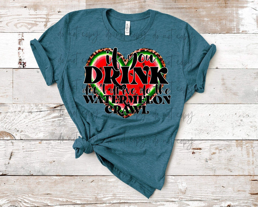 If You Drink Don’t Drive Do The Watermelon Crawl  TRANSFER