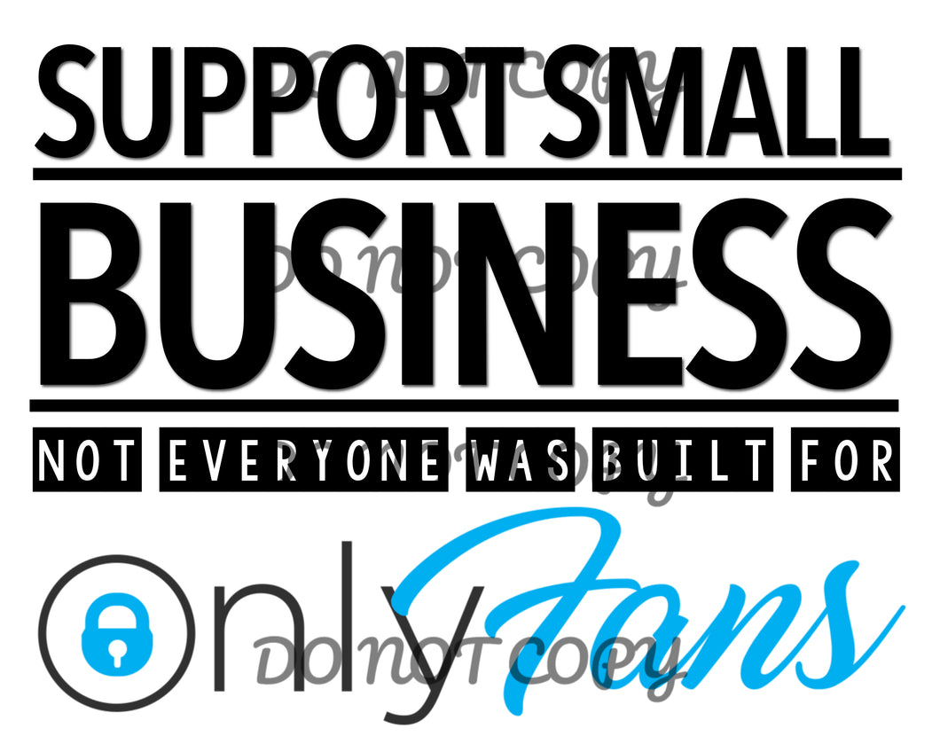 Support Small Business Only Fans Sublimation Transfer