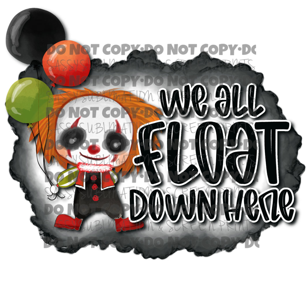 We All Float Down Here Cartoon Halloween Splat Sublimation Transfer